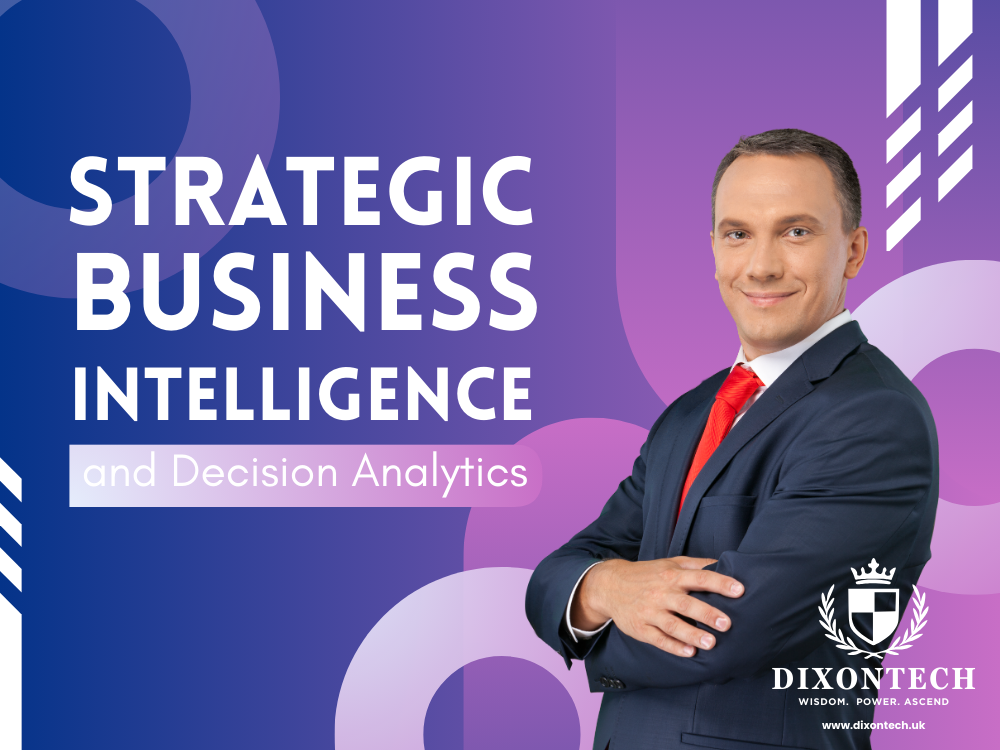 Strategic Business Intelligence and Decision Analytics
